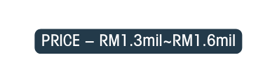 PRICE RM1 3mil RM1 6mil